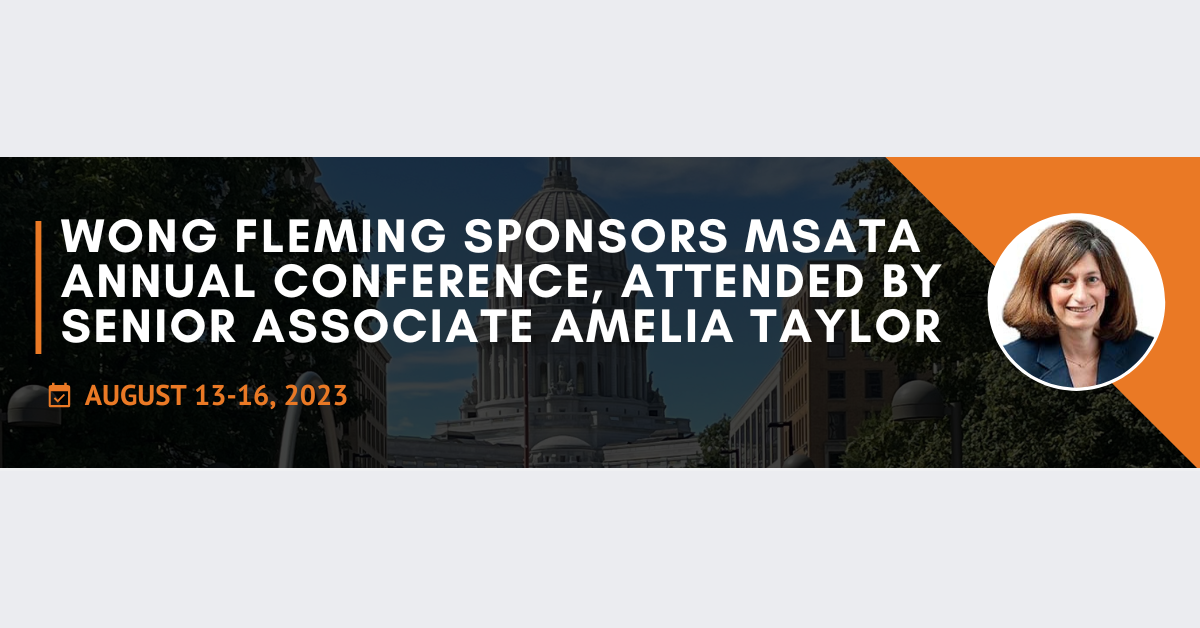 Wong Fleming Sponsors MSATA Annual Conference, Attended by Senior Associate Amelia Taylor