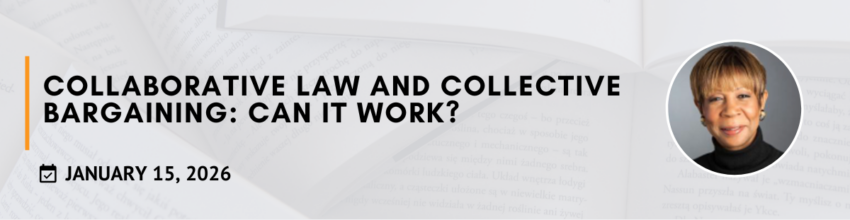 Collaborative Law and Collective Bargaining: Can It Work?