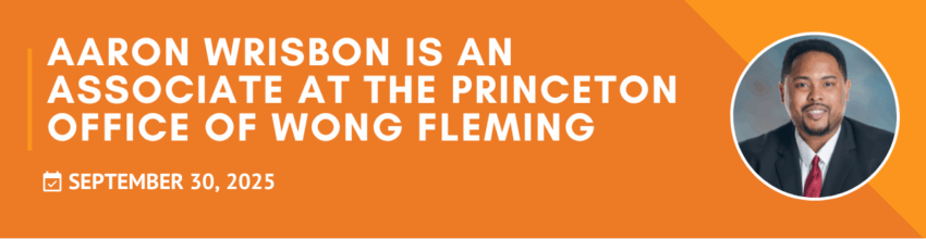 Aaron Wrisbon is an associate at the Princeton office of Wong Fleming.