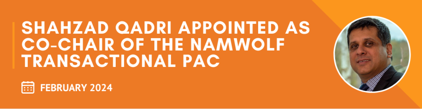 Shahzad Qadri Appointed as Co-Chair of the NAMWOLF Transactional PAC